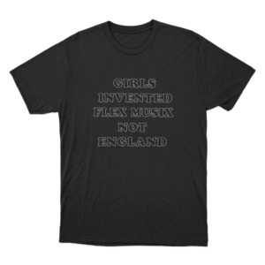 Girls Invented Flex Musix Not England Unisex T Shirt Black