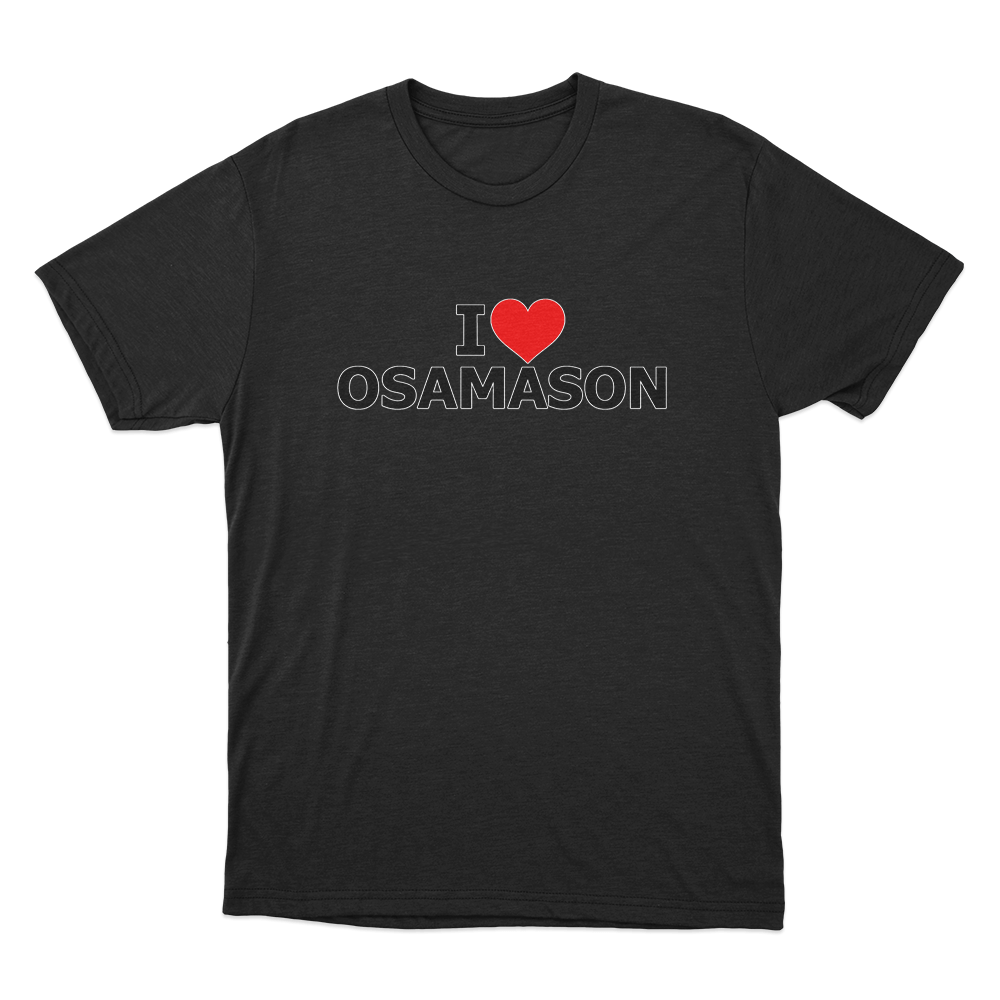 I Love Osamason Unisex T Shirt Black I Love Osamason Unisex T Shirt Black