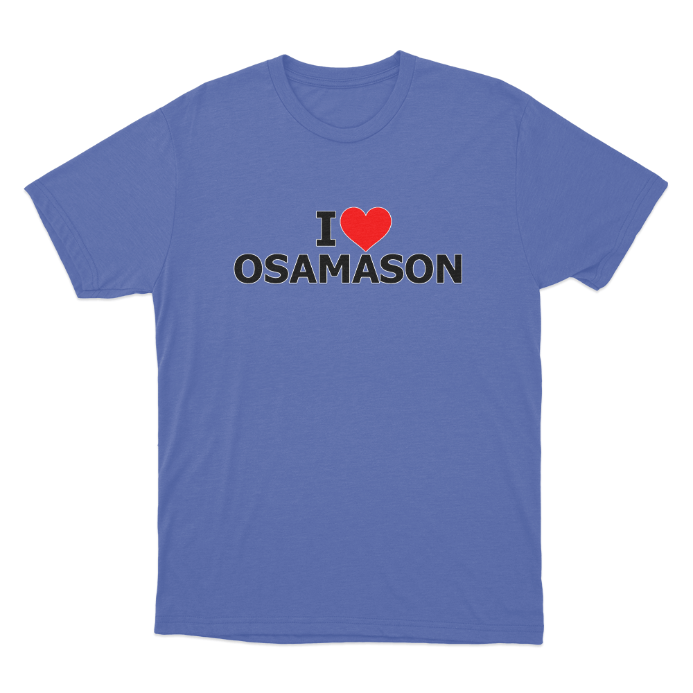I Love Osamason Unisex T Shirt Blue I Love Osamason Unisex T Shirt Blue