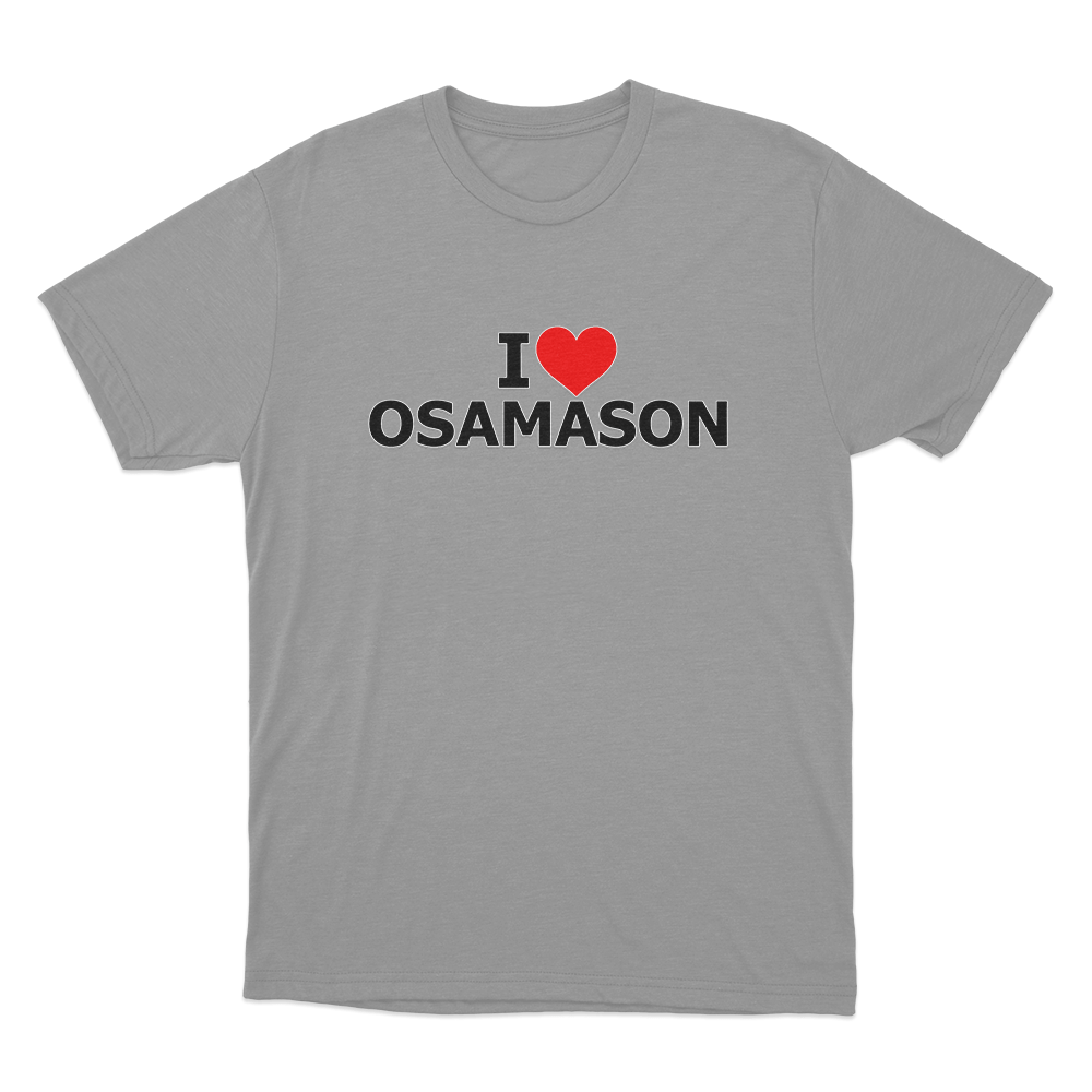 I Love Osamason Unisex T Shirt Grey I Love Osamason Unisex T Shirt Grey
