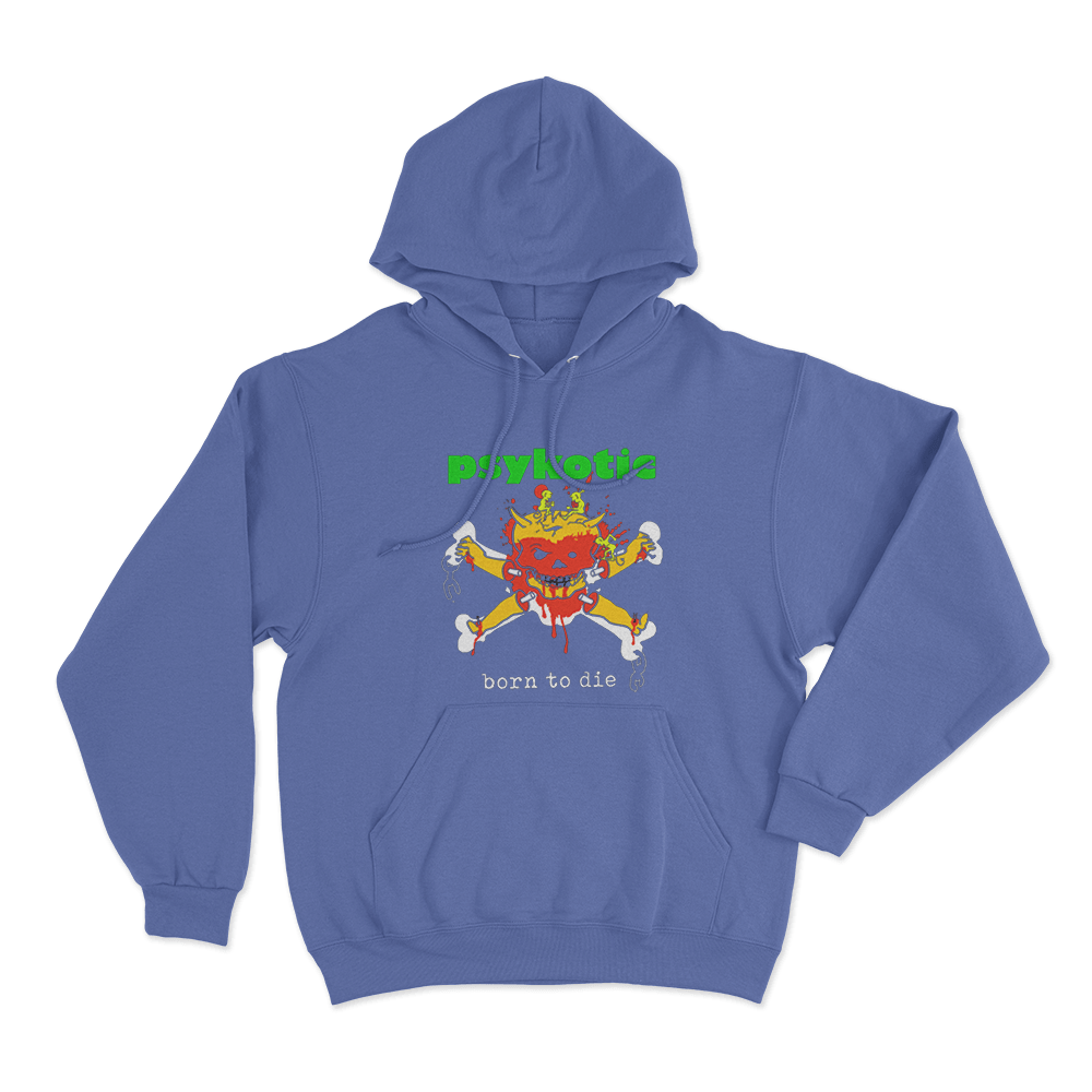Psykotic Born To Die Unisex Hoodie Blue Psykotic Born To Die Unisex Hoodie Blue