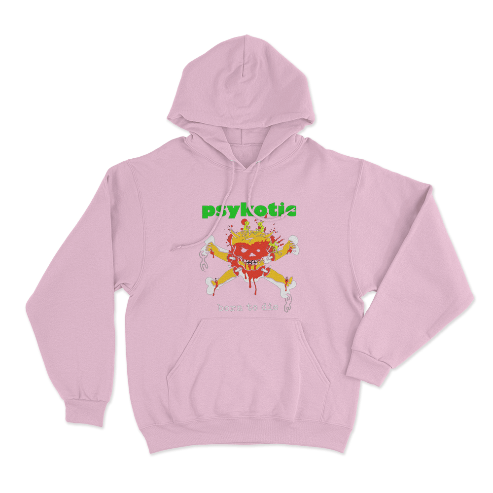 Psykotic Born To Die Unisex Hoodie Pink Psykotic Born To Die Unisex Hoodie Pink