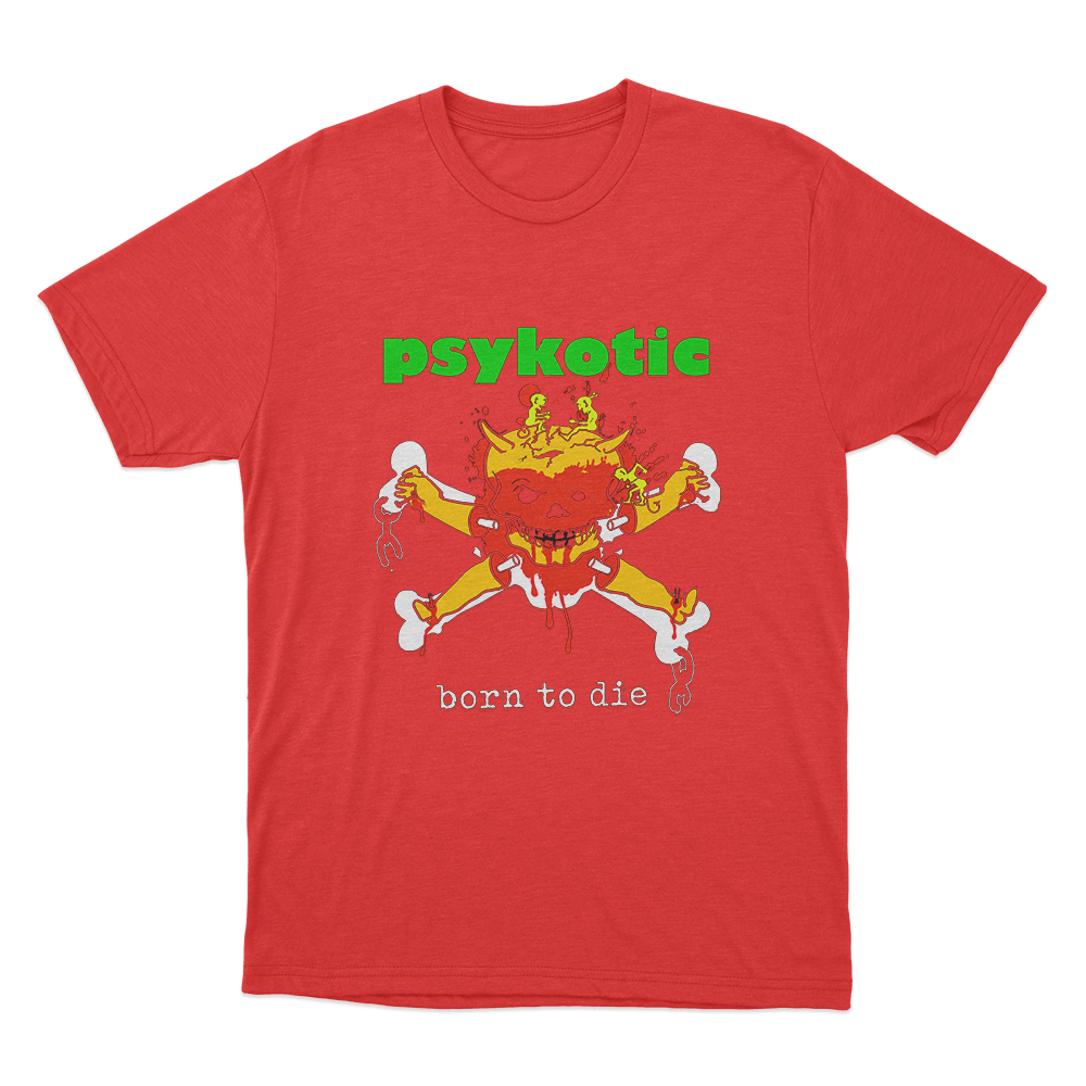 Psykotic Born To Die Unisex T Shirt Red Psykotic Born To Die Unisex T Shirt Red