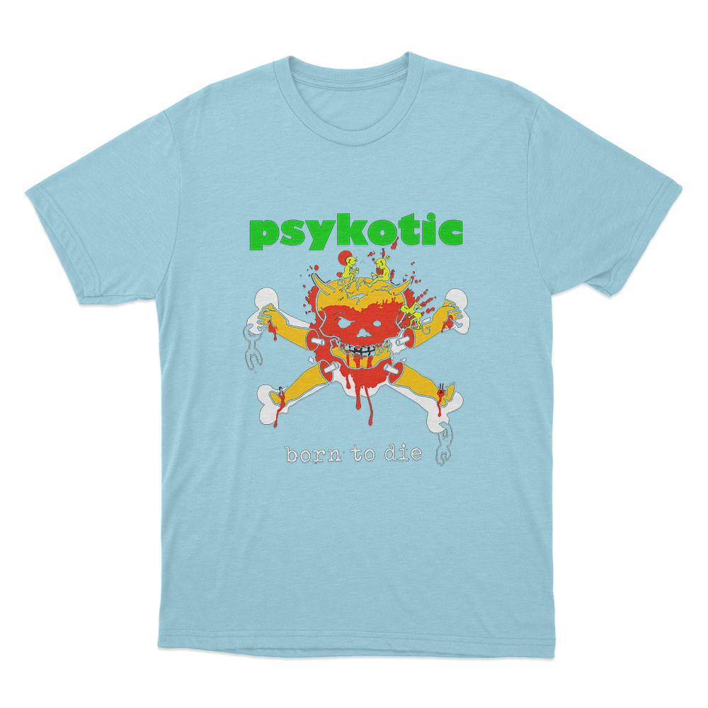 Psykotic Born To Die Unisex T Shirt Sky Blue Psykotic Born To Die Unisex T Shirt Sky Blue